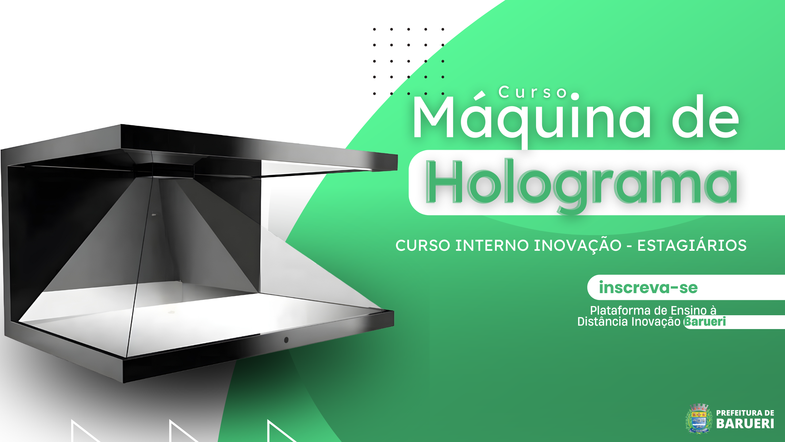 Máquina de Holograma – Curso Interno Inovação